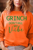 Grinch Don't Kill My Vibe Graphic Sweatshirts