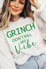 Grinch Don't Kill My Vibe Graphic Sweatshirts