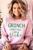 Grinch Don't Kill My Vibe Graphic Sweatshirts