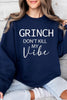 Grinch Don't Kill My Vibe Graphic Sweatshirts