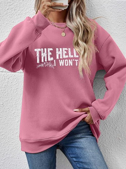 THE HELL I WON'T Round Neck Long Sleeve Sweatshirt - Premium   - Just $48.95! Shop now at LACEDUPED