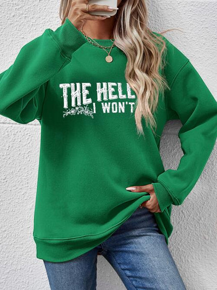 THE HELL I WON'T Round Neck Long Sleeve Sweatshirt - Premium   - Just $48.95! Shop now at LACEDUPED